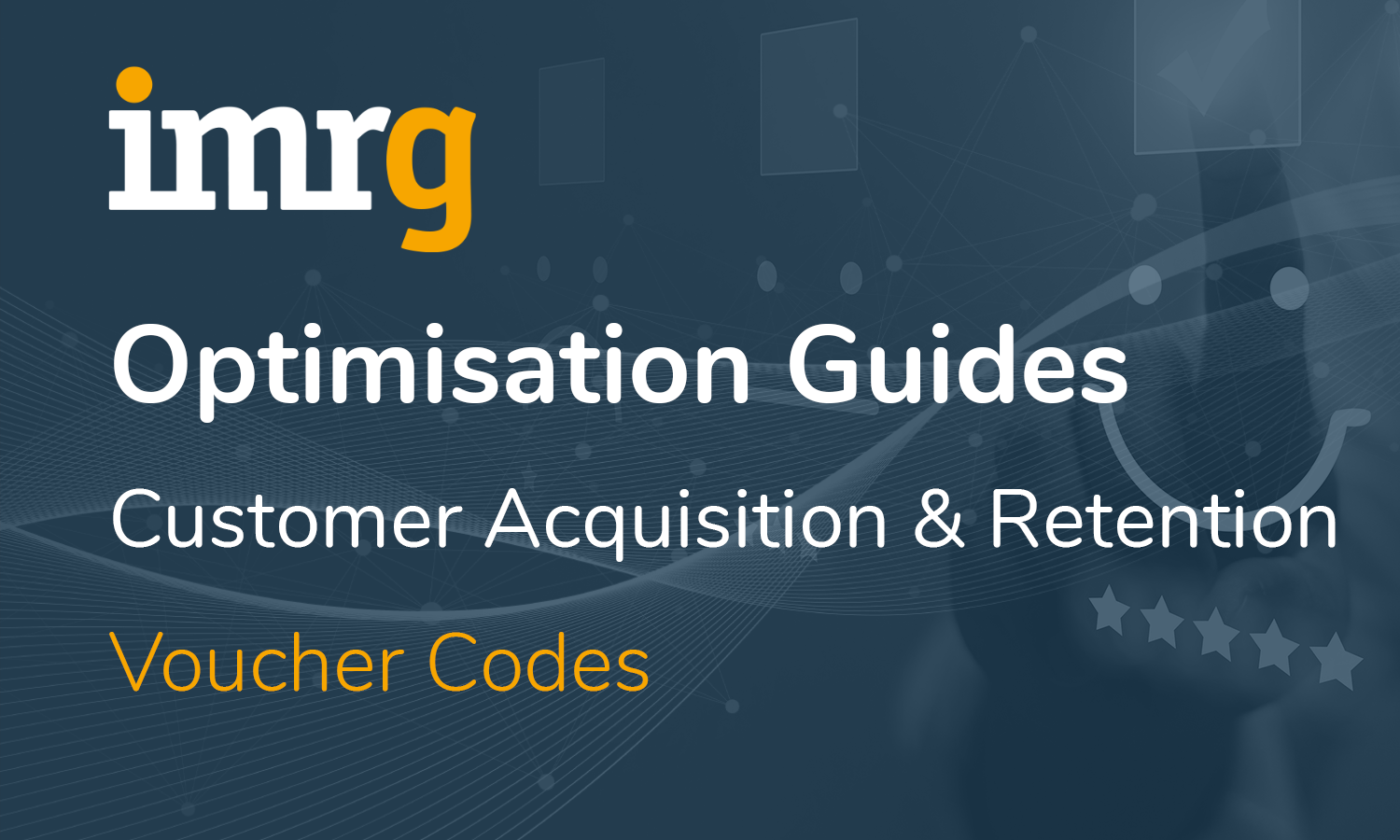 Customer Acquisition & Retention Video 3 Voucher Codes IMRG